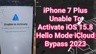 iPhone 7 Plus iOS 158 Unable To Activate Hello Mode iCloud Bypass 2023 [upl. by Patt]