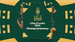 TotalEnergies Africa Cup of Nations Côte dIvoire 2023  Closing Ceremony [upl. by Ledif412]