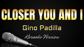 CLOSER YOU AND I  Gino Padilla HD Karaoke kerioketv [upl. by Baiel]