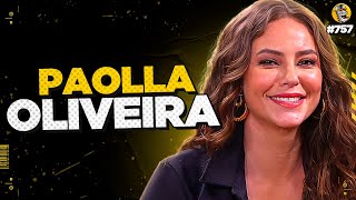 PAOLLA OLIVEIRA  Podpah 757 [upl. by Atteval]