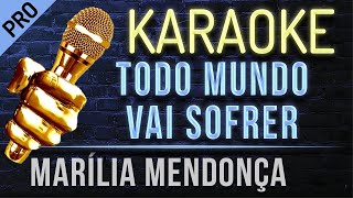 Todo Mundo Vai Sofrer Karaoke  Marília Mendonça [upl. by Itoyj539]