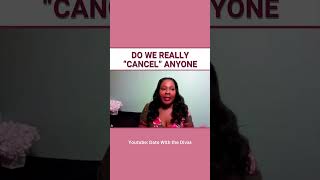 Do We Really quotCancelquot Anyone comedian cancelled podcast canceled love care datewiththedivas [upl. by Peatroy961]