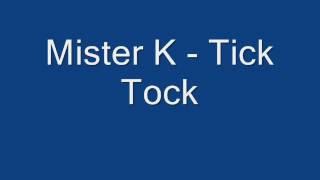 Mister K Tick Tock [upl. by Sihunn]