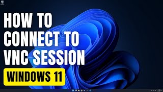 How To Connect to VNC Session from Windows 11 [upl. by Dyoll]