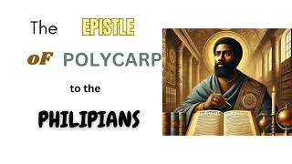 The EPISTLE of POLYCARP to the PHILIPPIANS [upl. by Selohcin218]