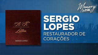 Sergio Lopes  Restaurador de Corações Áudio Oficial [upl. by Tebor]