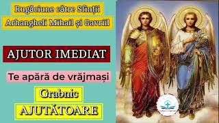 Rugăciune pentru ajutor Imediat către Sfinții Arhangheli Mihail și Gavriil [upl. by Ahar]