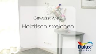 Gewusst wie… Anleitung Holztisch streichen [upl. by Enaek]