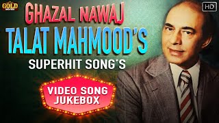 Ghazal Nawaz Talat Mahmoods Superhit Video songs Jukebox  HD Hindi Old Bollywood Songs [upl. by Norrv]