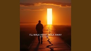 I’ll Walk Away Walk Away [upl. by Namajneb267]