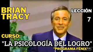 Brian Tracy Clase 7 LOGRA TU ÉXITO Curso Gratis PSICOLOGÍA DEL LOGRO Programa Fénix [upl. by Lockwood]