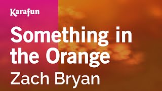 Something in the Orange  Zach Bryan  Karaoke Version  KaraFun [upl. by Ellenad]