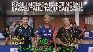 FIRDAUS SENJA VS PUJA BWJ  PENYISIHAN POOL 17 DIV 8 PPS CUP 3 2024 [upl. by Furey576]