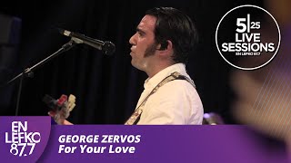 525 Live Sessions  George Zervos  For Your Love  En Lefko 877 [upl. by Mat]