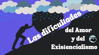 Las dificultades del amor y el existencialismo [upl. by Chipman841]