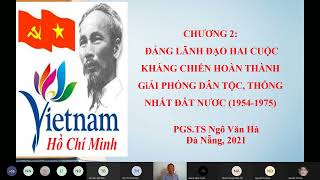 LỊCH SỬ ĐẢNG CS  Chương 2 t1 Đảng Lãnh Đạo 2 Cuộc KC Giải Phóng DTộc 19451975  20211003 [upl. by Ylrebmik]