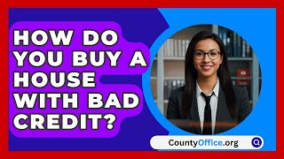 How Do You Buy A House With Bad Credit  CountyOfficeorg [upl. by Larson]