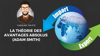 Les fondements du Commerce International  La théorie des avantages absolus dAdam SMITH [upl. by Dillon]