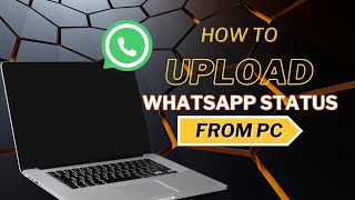 How to Upload WhatsApp Status from Laptop EASILY [upl. by Stinson164]