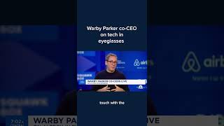 Warby Parker coCEO on tech in eyeglasses [upl. by Enedan]