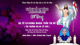 Đền Thánh Bác Trạch Thánh Lễ An Táng amp Nghi Thức Tiễn Biệt Lễ Tang Bà Cố Catarina Maria Trần Thị Nữ [upl. by Rosemarie]