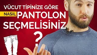 Vücut Tipinize Göre Nasıl Pantolon Seçmelisiniz [upl. by Batista649]