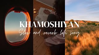 Khamoshiyan song slow  reverb  new voice ✅ [upl. by Swagerty474]