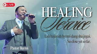 Lah hajan eh hynrei dang sha jngai  HEALING SERVICE  PASTOR BANTEI  24 NOVEMBER 2024 [upl. by Lilac]