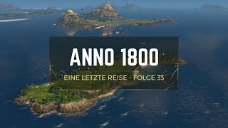 Ihre letzte Insel  Anno 1800  Folge 33  Alle DLC inkl Mods  GermanDeutsch [upl. by Emerald]