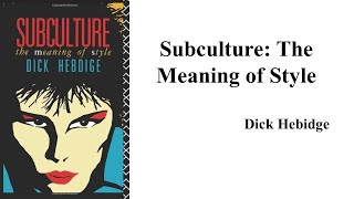 Dick Hebidge quotDick Hebdige’s Subculture The Meaning of Stylequot Book Note [upl. by Wilden]