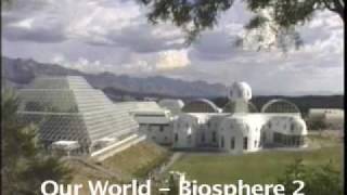 Biosphere 2 Our World [upl. by Rogerg]