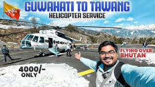 Guwahati to Tawang HELICOPTER Ride  Flying Over Bhutan 🇧🇹  Skyone Airways Mi172 [upl. by Nosnhoj]