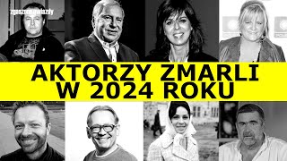 POLSCY AKTORZY KTÓRZY ZMARLI W 2024 [upl. by Josie529]