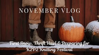 November Vlog  First Snow Thrift Haul amp Preparing for K2P2 [upl. by Forrester]