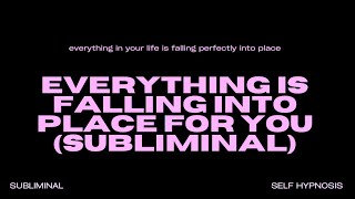 WARNING EXTREMELY POWERFUL Everything Is Falling Into Place for You Subliminal INSTANT RESULTS [upl. by Estas472]