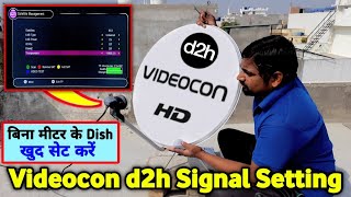 Videocon D2H Signal Setting बिना मीटर के Dish Setting देखो  videocon d2h ka signal kaise set kare [upl. by Anilra]