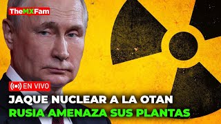 JAQUE NUCLEAR A LA OTAN RUSIA CONTROLA LAS PLANTAS NUCLEARES EUROPEAS  TheMXFam [upl. by Nnitsuj26]