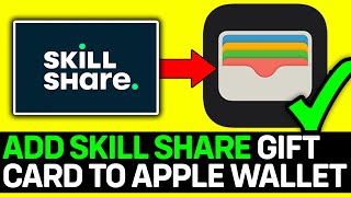 How To Add Skill Share Gift Card To Apple Wallet 2024 [upl. by Iong]