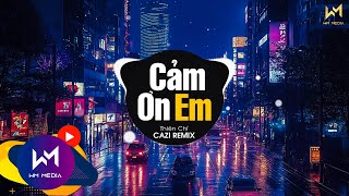 CẢM ƠN EM REMIX  THIÊN CHÍ x CAZI REMIX  Anh Luôn Thầm Cảm Ơn Và Bù Đắp Cho Em Nhiều Hơn Remix [upl. by Nnylkcaj458]