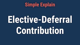 ElectiveDeferral Contribution What It Is How It Works Limits [upl. by Ariek]