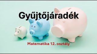 Gyűjtőjáradék  Matematika 12osztály [upl. by Aihseyt968]