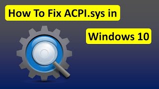 How To Fix ACPIsys in Windows 10  Fast amp Easily [upl. by Rdnaskela]