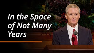 In the Space of Not Many Years  David A Bednar  October 2024 General Conference [upl. by Llertnek]