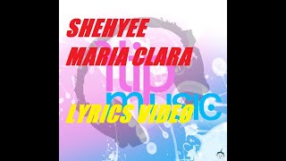 Shehyee  Maria Clara Lyrics FlipMusic [upl. by Amle]