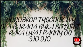 HOROSKOP TYGODNIOWY DLA BARANA BYKA BLIŹNIĄT RAKA LWA I PANNY OD 310  910 CDN [upl. by Shamma]