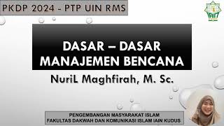 KELAS A PKDP UIN RMSBAHAN AJAR NURIL MAGHFIRAH DASAR – DASAR MANAJEMEN BENCANA PART 1 [upl. by Nonnaihr]