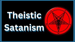 What Is Theistic Satanism [upl. by Htaeh]