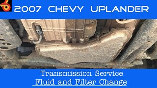 2007 Chevy Uplander Fluid and Filter Change Transmission Service [upl. by Nerua]