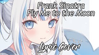 【GAWR GURA】 Fly Me to the Moon With Lyrics [upl. by Eliam143]