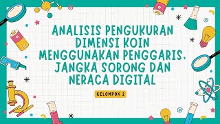 Analisis pengukuran dimensi koin menggunakan penggaris jangka sorong dan Neraca digitalKELOMPOK 2 [upl. by Utham]